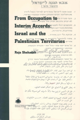 From Occupation to Interim Accords: Israel and the Palestinian Territories - Shehadeh, Raja