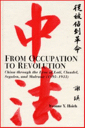 From Occupation to Revolution: China Through the Eyes of Loti, Claudel, Segalen, and Malraux (1895-1933)