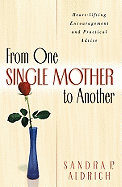 From One Single Mother to Another: Heart-Lifting Encouragement and Practical Advice