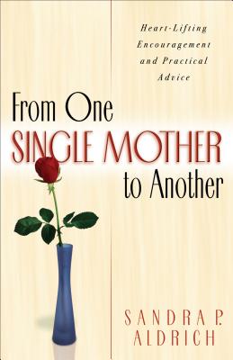 From One Single Mother to Another - Aldrich, Sandra Picklesimer