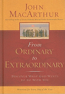 From Ordinary to Extraordinary: A Yearlong Devotional to Discover What God Wants to Do with You - MacArthur, John