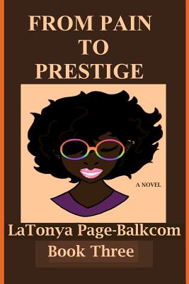 From PAIN To PRESTIGE: The Sequel to Spirit of Lesbianism within the Soul of a Prophetess - Page Balkcom, Latonya