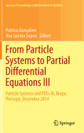 From Particle Systems to Partial Differential Equations III: Particle Systems and Pdes III, Braga, Portugal, December 2014