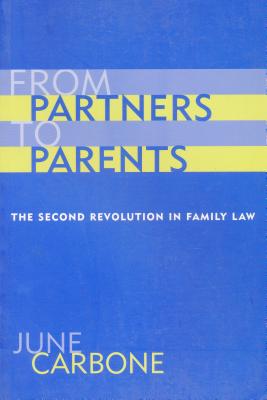 From Partners to Parents: The Second Revolution in Family Law - Carbone, June