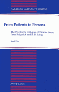 From Patients to Persons: The Psychiatric Critiques of Thomas Szasz, Peter Sedgwick and R.D. Laing
