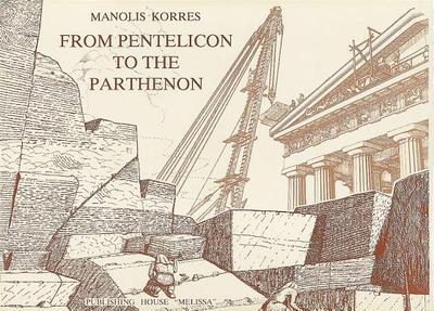 From Pentelicon to the Parthenon - Korres, Manolis