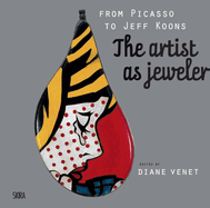 From Picasso to Koons: The Artist as Jeweler