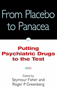 From Placebo to Panacea: Putting Psychiatric Drugs to the Test