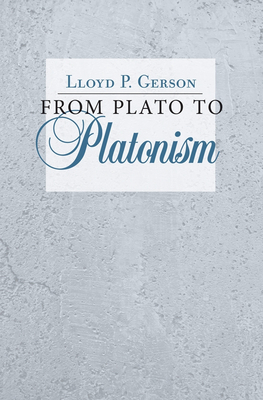 From Plato to Platonism - Gerson, Lloyd P, Professor