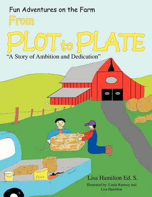 From Plot to Plate: ''A Story of Ambition and Dedication'' - S, Lisa Hamilton Ed