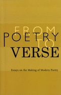 From Poetry to Verse Essays on the Making of Modern Poetry