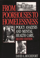 From Poorhouses to Homelessness: Policy Analysis and Mental Health Care
