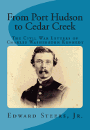 From Port Hudson to Cedar Creek: The Civil War Letters of Charles Washington Kennedy