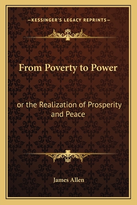 From Poverty to Power: or the Realization of Prosperity and Peace - Allen, James