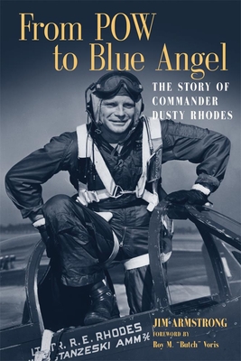 From POW to Blue Angel: The Story of Commander Dusty Rhodes - Armstrong, Jim, and Voris, Roy M (Foreword by)