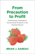 From Precaution to Profit: Contemporary Challenges to Environmental Protection in the Montreal Protocol