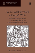 From Priest's Whore to Pastor's Wife: Clerical Marriage and the Process of Reform in the Early German Reformation