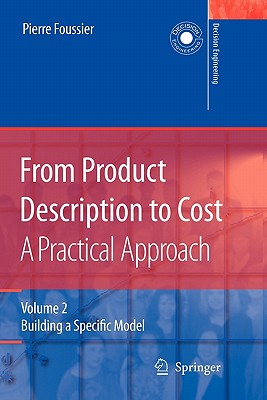 From Product Description to Cost: A Practical Approach: Volume 2: Building a Specific Model - Foussier, Pierre Marie Maurice