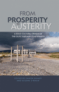 From prosperity to austerity: A Socio-cultural Critique of the Celtic Tiger and its Aftermath