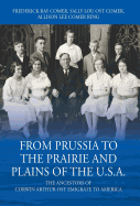 From Prussia to the Prairie and Plains of the U.S.A.: The Ancestors of Corwin Arthur Ost Emigrate to America