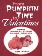 From Pumpkin Time to Valentines: Sneaking Language Arts Strategies Into Holiday Celebrations