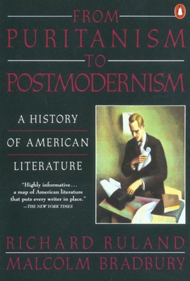 From Puritanism to Postmodernism: A History of American Literature - Bradbury, Malcolm, and Ruland, Richard