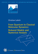 From Quantum to Classical Molecular Dynamics: Reduced Models and Numerical Analysis - Lubich, Christian
