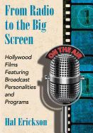 From Radio to the Big Screen: Hollywood Films Featuring Broadcast Personalities and Programs