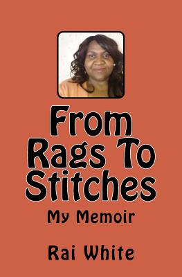 From Rags To Stitches: My Memoir - White, Rai