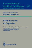 From Reaction to Cognition: 5th European Workshop on Modelling Autonomous Agents in a Multi-Agent World, Maamaw '93, Neuchatel, Switzerland, August 25-27, 1993. Selected Papers