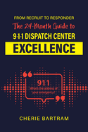 From Recruit to Responder: The 24-Month Guide to 9-1-1 Dispatch Center Excellence