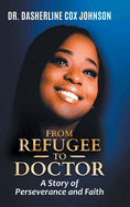 From Refugee to Doctor: A Story of Perserevance and Faith
