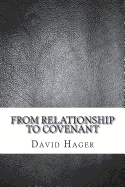 From Relationship to Covenant: A Journey Into the Promises of God