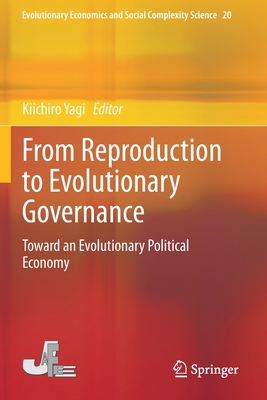 From Reproduction to Evolutionary Governance: Toward an Evolutionary Political Economy - Yagi, Kiichiro (Editor)