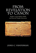From Revelation to Canon: Studies in the Hebrew Bible and Second Temple Judaism