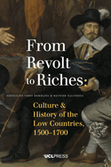 From Revolt to Riches: Culture and History of the Low Countries, 15001700
