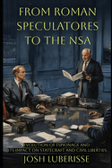 From Roman Speculatores to the NSA: Evolution of Espionage and Its Impact on Statecraft and Civil Liberties