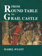 From Round Table to Grail Castle: Twelve Studies in Arthurian and Grail Literature in the Light of Anthroposophy