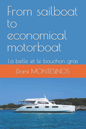 From sailboat to economical motorboat: La belle et le bouchon gras