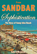 From Sandbar to Sophistication:: The Story of Sunny Isles Beach