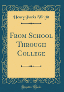 From School Through College (Classic Reprint)