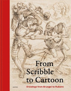 From Scribble to Cartoon: Drawings from Bruegel to Rubens