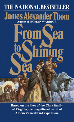From Sea to Shining Sea: A Novel - Thom, James Alexander