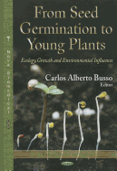 From Seed Germination to Young Plants: Ecology, Growth & Environmental Influences