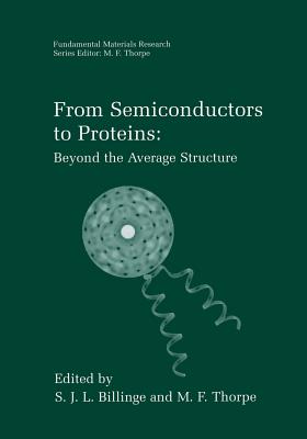 From Semiconductors to Proteins: Beyond the Average Structure - Billinge, S.J.L. (Editor), and Thorpe, M.F. (Editor)