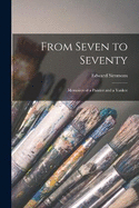 From Seven to Seventy; Memoires of a Painter and a Yankee