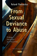 From Sexual Deviance to Abuse: Etiology, Attribution & Prevention