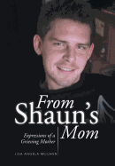 From Shaun's Mom: Expressions of a Grieving Mother