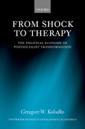 From Shock to Therapy: The Political Economy of Postsocialist Transformation