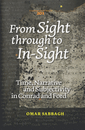 From Sight Through to in-Sight: Time, Narrative and Subjectivity in Conrad and Ford